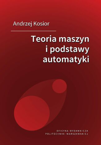 Teoria maszyn i podstawy automatyki Andrzej Kosior - okladka książki