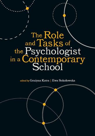 The Role and Tasks of the Psychologist in a Contemporary School Grażyna Katra, Ewa Sokołowska - okladka książki