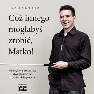 Cóż innego mogłabyś zrobić, Matko! Erzsi Sándor - audiobook MP3