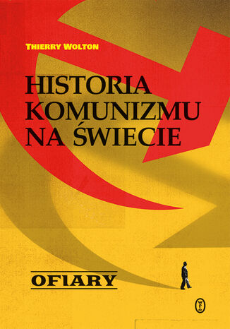 Historia komunizmu na świecie t. 2: Ofiary Thierry Wolton - okladka książki