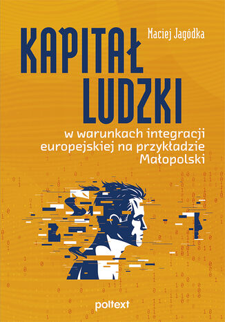Kapitał ludzki w warunkach integracji europejskiej na przykładzie Małopolski Maciej Jagódka - okladka książki