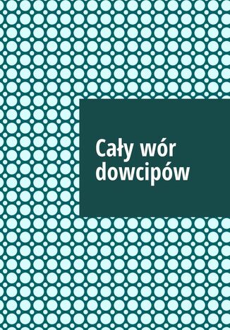 Cały wór dowcipów Zbiór dowcipów - okladka książki