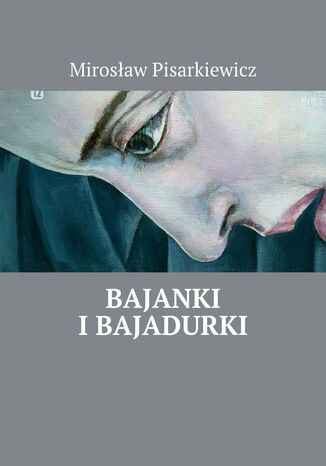 Bajanki i Bajadurki Mirosław Pisarkiewicz - okladka książki