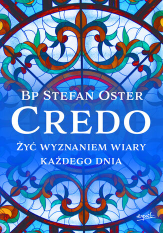 Credo. Żyć wyznaniem wiary każdego dnia Bp Stefan Oster - okladka książki