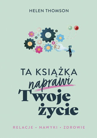 Ta książka naprawi Twoje życie Helen Thomson - okladka książki