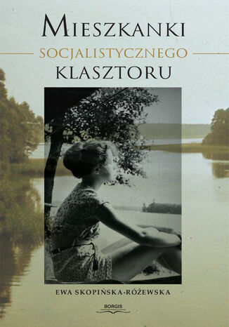 Mieszkanki Socjalistycznego Klasztoru Ewa Skopińska-Różewska - okladka książki