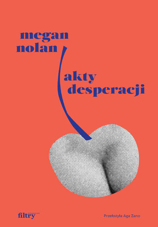 Akty desperacji Megan Nolan - okladka książki