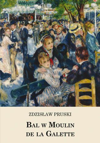 Bal w Moulin de la Galette Zdzisław Pruski - okladka książki