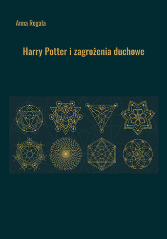 Harry Potter i zagrożenia duchowe Anna Rogala - okladka książki