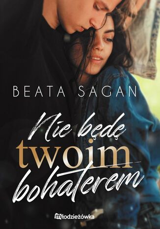 Nie będę twoim bohaterem Beata Sagan - okladka książki