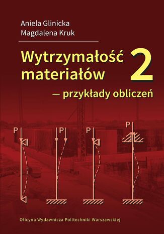 Wytrzymałość materiałów 2 - przykłady obliczeń Aniela Glinicka, Magdalena Kruk - okladka książki