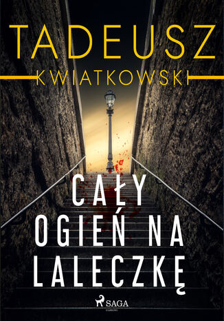 Cały ogień na laleczkę Tadeusz Kwiatkowski - okladka książki