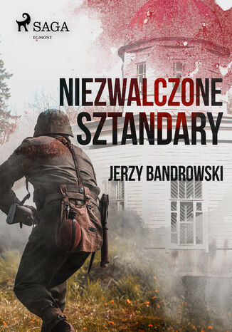 Niezwalczone sztandary Jerzy Bandrowski - okladka książki