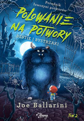 Bestie i bystrzaki. Poradnik łowczyni potworów. Tom 2 Joe Ballarini - okladka książki
