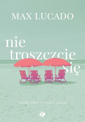 Nie troszczcie się Max Lucado - okladka książki