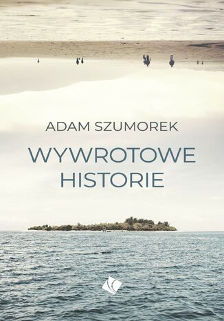 Wywrotowe historię Adam Szumorek - okladka książki