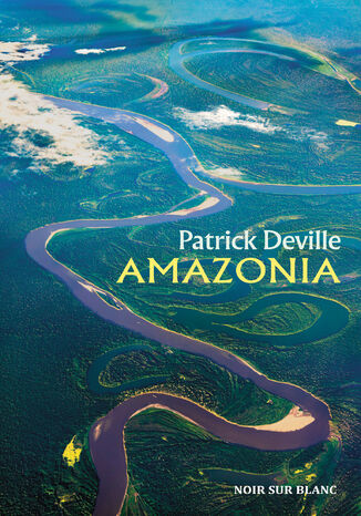 Amazonia Patrick Deville - okladka książki