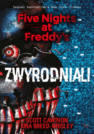 Five Nights at Freddys. Zwyrodniali. Five Nights at Freddy's 2 Scott Cawthon, Kira Breed-Wrisley - okladka książki