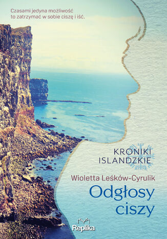 Odgłosy ciszy. Kroniki islandzkie Wioletta Leśków-Cyrulik - okladka książki