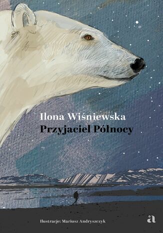 Przyjaciel Północy Ilona Wiśniewska - okladka książki