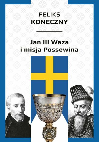 Jan III Waza i misja Possewina Feliks Koneczny - okladka książki