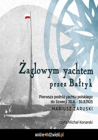 Żaglowym yachtem przez Bałtyk Mariusz Zaruski - okladka książki