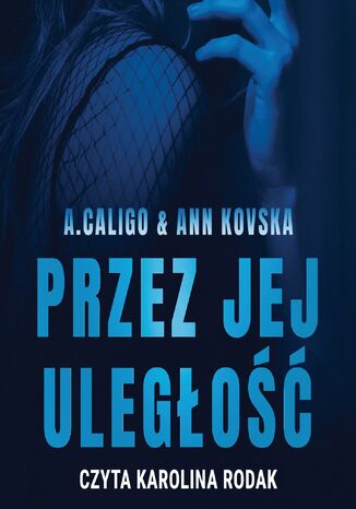 Przez jej uległość A. Caligo, Ann Kovska - okladka książki