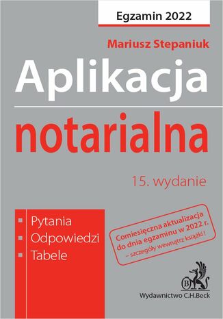 Aplikacja notarialna 2022. Pytania odpowiedzi tabele. Wydanie 15 Mariusz Stepaniuk - okladka książki