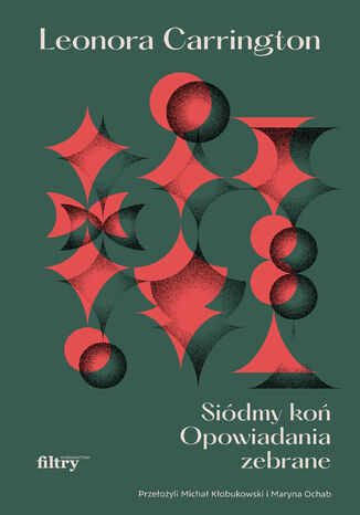 Siódmy koń. Opowiadania zebrane Leonora Carrington - okladka książki