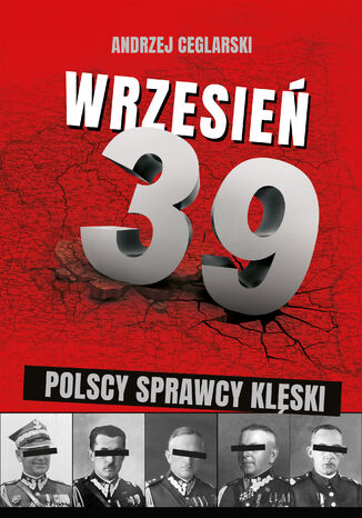 Wrzesień 1939. Sprawcy polskiej klęski Andrzej Ceglarski - okladka książki