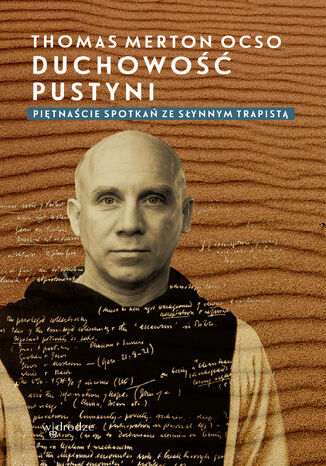 Duchowość pustyni. Piętnaście spotkań ze słynnym trapistą Thomas Merton OCSO - okladka książki