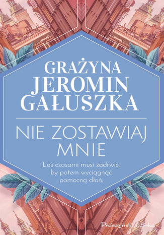 Nie zostawiaj mnie Grażyna Jeromin-Gałuszka - okladka książki