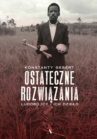 Ostateczne rozwiązania. Ludobójcy i ich dzieło Konstanty Gebert - okladka książki