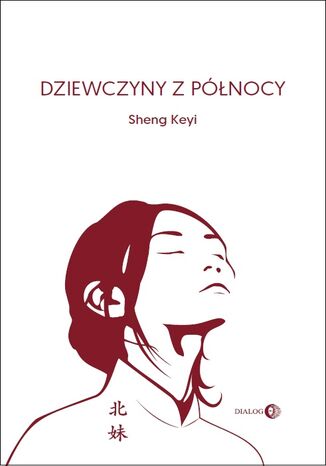 Dziewczyny z północy Sheng Keyi - okladka książki