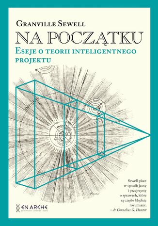 Na początku. Eseje o teorii inteligentnego projektu Granville Sewell - okladka książki