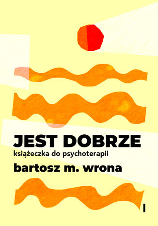 Jest dobrze. Książeczka do psychoterapii Bartosz M. Wrona - audiobook CD