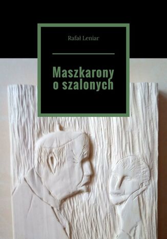 Maszkarony o szalonych Rafał Leniar - okladka książki