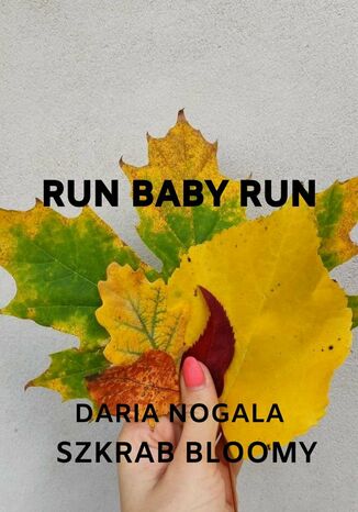 Run baby run Daria Nogala - okladka książki