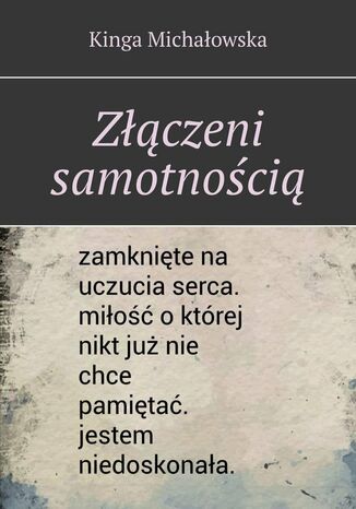 Złączeni samotnością Kinga Michałowska - okladka książki