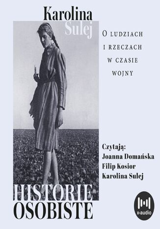 Historie osobiste. O ludziach i rzeczach w czasie wojny Karolina Sulej - okladka książki