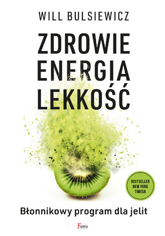 Zdrowie, energia, lekkość. Błonnikowy program dla jelit Will Bulsiewicz - okladka książki