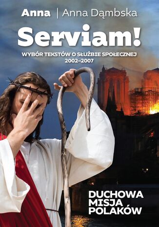 Serviam!. Duchowa misja Polaków Anna Dąmbska - okladka książki