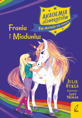 Akademia jednorożców. Frania i Miodunka. Tom 10 Julie Sykes - okladka książki