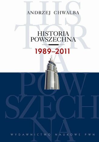 Historia powszechna 1989-2011 Andrzej Chwalba - okladka książki