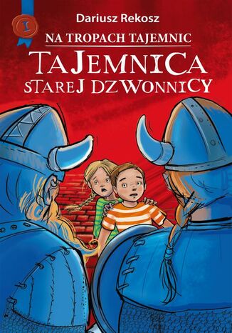 Na tropach tajemnic. Tom 1. Tajemnica starej dzwonnicy Dariusz Rekosz - okladka książki