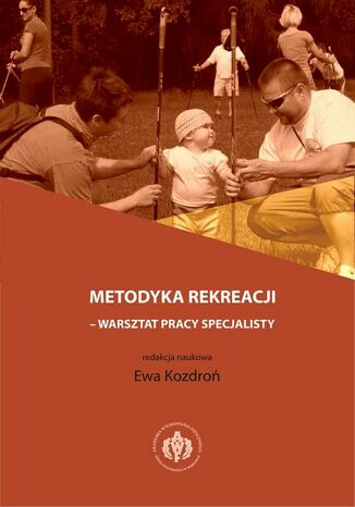 Metodyka rekreacji - warsztat pracy specjalisty Ewa Kozdroń, Joanna Piotrowska, Bartłomiej Krynicki, Anna Leś, Ewa Niedzielska - okladka książki