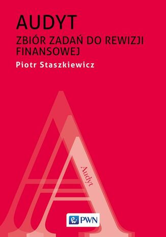 Audyt. Zbiór zadań do rewizji finansowej Piotr Staszkiewicz - okladka książki