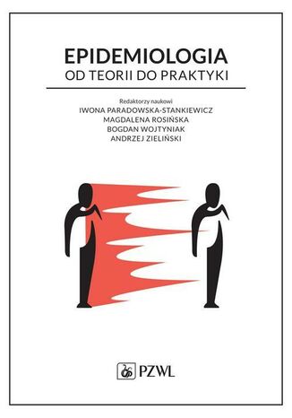 Epidemiologia. Od teorii do praktyki Andrzej Zieliński, Iwona Paradowska-Stankiewicz, Magdalena Rosińska, Bogdan Wojtyniak - okladka książki