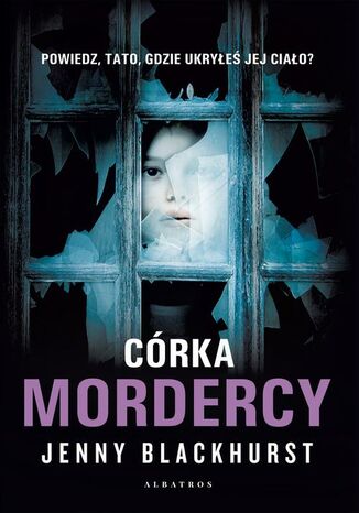 CÓRKA MORDERCY Jenny Blackhurst - okladka książki