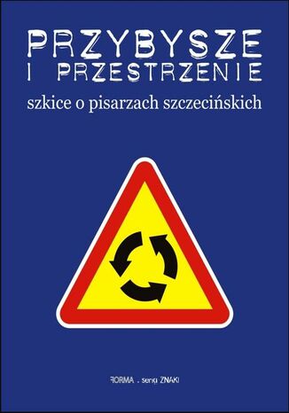 Przybysze i przestrzenie Artur Daniel Liskowacki, Bogdan Twardochleb - okladka książki